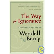 The Way of Ignorance And Other Essays