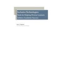 Inclusive Technologies: Tools for Helping Diverse Learners Achieve Academic Success