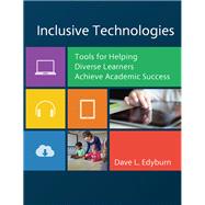 Inclusive Technologies: Tools for Helping Diverse Learners Achieve Academic Success