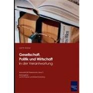 Gesellschaft, Politik Und Wirtschaft in Der Verantwortung