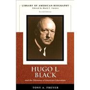 Hugo L. Black and the Dilemma of American Liberalism (Library of American Biography Series)