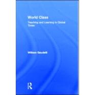 World Class : Teaching and Learning in Global Times