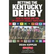Betting the Kentucky Derby:How To Wage & Win