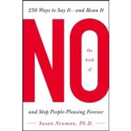 The Book of No 250 Ways to Say It -- And Mean It and Stop People-pleasing Forever