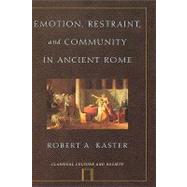 Emotion, Restraint, And Community In Ancient Rome