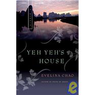 Yeh Yeh's House : A Memoir