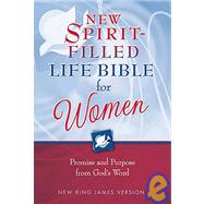 New Spirit-Filled Life Bible for Women: Promise and Purpose From God's Word, New King James Version