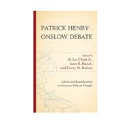 Patrick Henry-Onslow Debate Liberty and Republicanism in American Political Thought