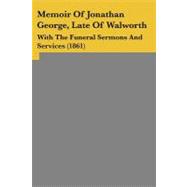 Memoir of Jonathan George, Late of Walworth : With the Funeral Sermons and Services (1861)