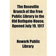 The Roseville Branch of the Free Public Library in the Old Bathgate House, Opened July 19, 1917