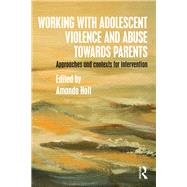 Working with Adolescent Violence and Abuse Towards Parents