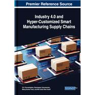 Industry 4.0 and Hyper-customized Smart Manufacturing Supply Chains