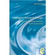 Intelligent Research Design A Guide for Beginning Researchers in the Social Sciences