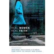 Real Women, Real Faith : Life-Changing Stories from the Bible for Women Today