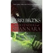 The High Druid's Blade The Defenders of Shannara