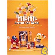 M and M's Around the World : An Unauthorized Collector's Guide