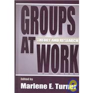 Groups at Work: Theory and Research