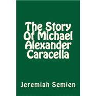 The Story of Michael Alexander Caracella