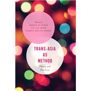 Trans-Asia as Method Theory and Practices