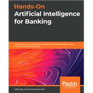 Hands-On Artificial Intelligence for Banking