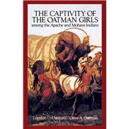 The Captivity of the Oatman Girls Among the Apache and Mohave Indians