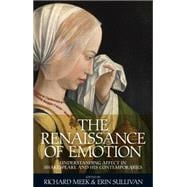 The Renaissance of emotion Understanding affect in Shakespeare and his contemporaries