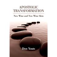 Apostolic Transformation New Wine and New Wine Skin