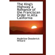 The King's Highway: A Romance of the Franciscan Order in Alta California