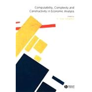 Computability, Complexity And Constructivity In Economic Analysis