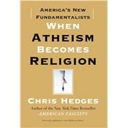 When Atheism Becomes Religion America's New Fundamentalists