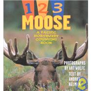 1, 2, 3 Moose : A Pacific Northwest Counting Book