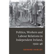 Politics and Workers in Independent Ireland, 1922-46