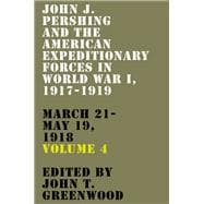 John J. Pershing and the American Expeditionary Forces in World War I, 1917-1919