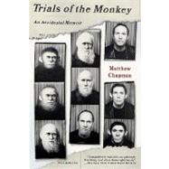 Trials of the Monkey An Accidental Memoir