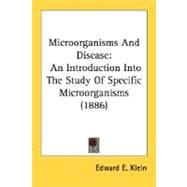 Microorganisms and Disease : An Introduction into the Study of Specific Microorganisms (1886)