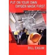 Put on Your Own Oxygen Mask First : Rediscovering Ministry