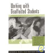 Working with Disaffected Students : Why Students Lose Interest in School and What We Can Do about It