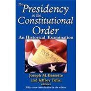 The Presidency in the Constitutional Order: An Historical Examination