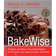 BakeWise The Hows and Whys of Successful Baking with Over 200 Magnificent Recipes