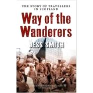 Way of the Wanderers : The Story of Travellers in Scotland