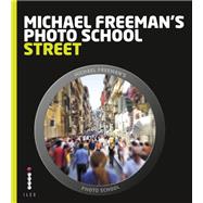 Michael Freeman's Photo School: Street Photography