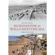 Hunstanton & Wells-Next-the-Sea Through Time