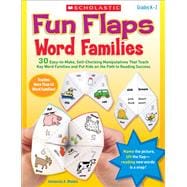 Fun Flaps: Word Families 30+ Easy-to-Make, Self-Checking Manipulatives That Teach Key Word Families and Put Kids on the Path to Reading Success