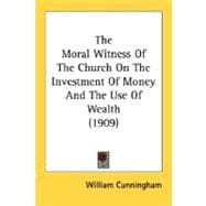 The Moral Witness Of The Church On The Investment Of Money And The Use Of Wealth