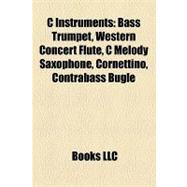 C Instruments : Bass Trumpet, Western Concert Flute, C Melody Saxophone, Cornettino, Contrabass Bugle, Bass Flute