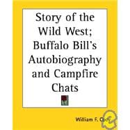 Story of the Wild West: Buffalo Bill's Autobiography and Campfire Chats,9781417920785