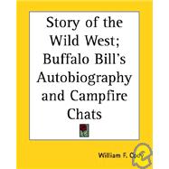 Story of the Wild West: Buffalo Bill's Autobiography and Campfire Chats