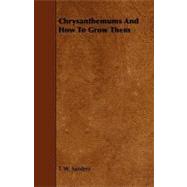 Chrysanthemums and How to Grow Them