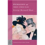 Pygmalion and Three Other Plays (Barnes & Noble Classics Series)
