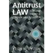 Antitrust Law : Economic Theory and Common Law Evolution